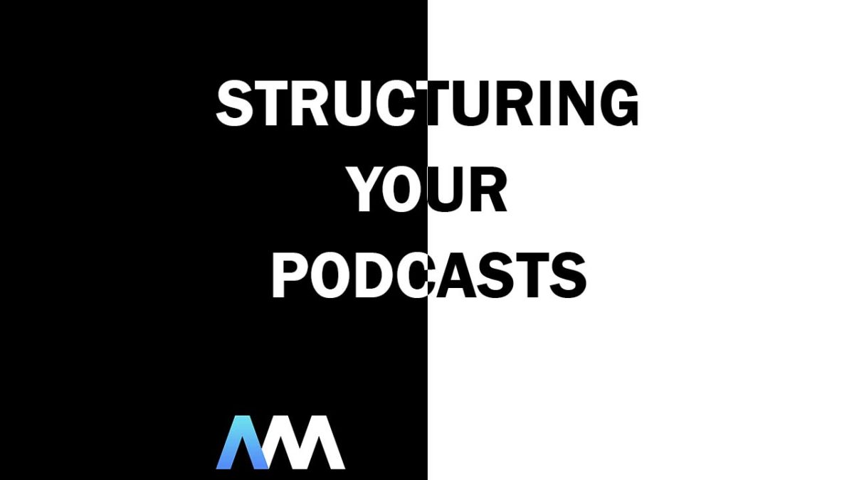 Structuring Your Podcasts